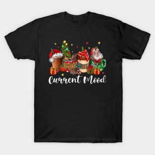 Current Mood Christmas Coffee Hot Cocoa Lover Xmas Santa Claus T-Shirt